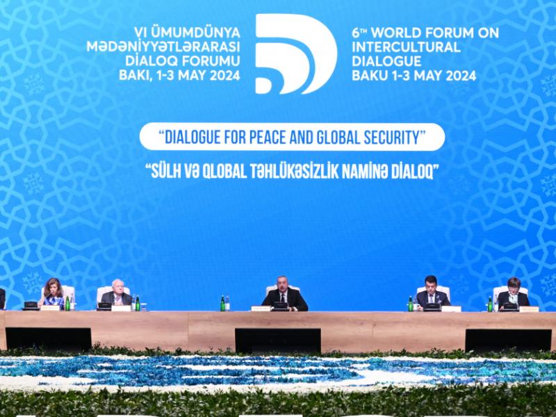6th World Forum on Intercultural Dialogue commenced in Baku President Ilham Aliyev attended opening ceremony of the Forum